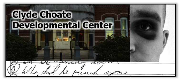 Collage of the Clyde Choate Developmental Center entrance, a patient's black eye, and a victim statement which asks 'Why did he punch you?'